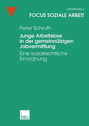 Junge Arbeitslose in der gemeinnützigen Jobvermittlung: Eine sozialrechtliche Einordnung de Peter Schruth