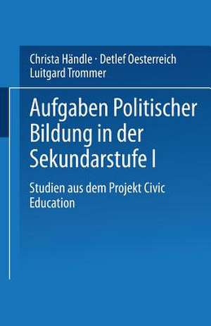 Aufgaben politischer Bildung in der Sekundarstufe I: Studien aus dem Projekt Civic Education de Christa Händle