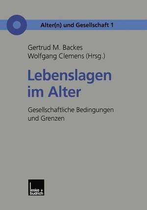 Lebenslagen im Alter: Gesellschaftliche Bedingungen und Grenzen de Gertrud M. Backes