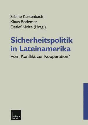 Sicherheitspolitik in Lateinamerika: Vom Konflikt zur Kooperation? de Sabine Kurtenbach