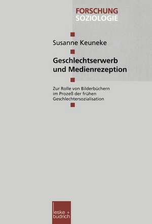 Geschlechtserwerb und Medienrezeption: Zur Rolle von Bilderbüchern im Prozeß der frühen Geschlechtersozialisation de Susanne Keuneke