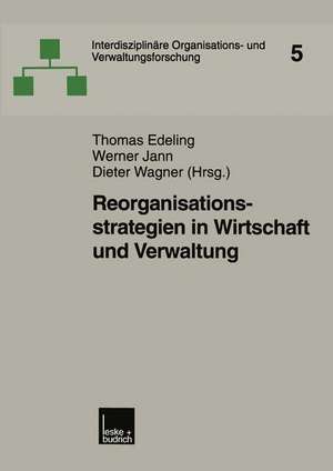 Reorganisationsstrategien in Wirtschaft und Verwaltung de Thomas Edeling