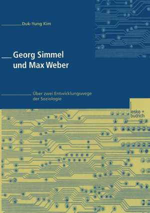 Georg Simmel und Max Weber: Über zwei Entwicklungswege der Soziologie de Duk-Yung Kim