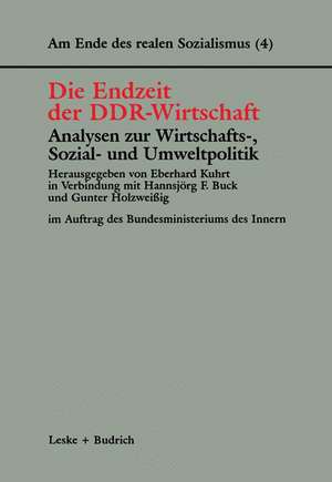 Die Endzeit der DDR-Wirtschaft — Analysen zur Wirtschafts-, Sozial- und Umweltpolitik de Eberhard Kuhrt