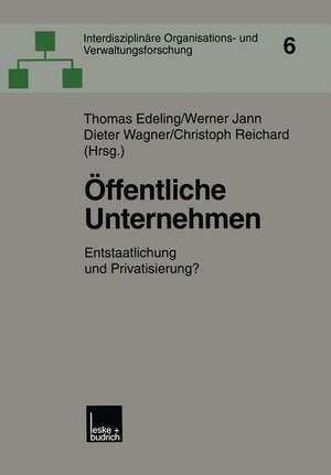 Öffentliche Unternehmen: Entstaatlichung und Privatisierung? de Thomas Edeling