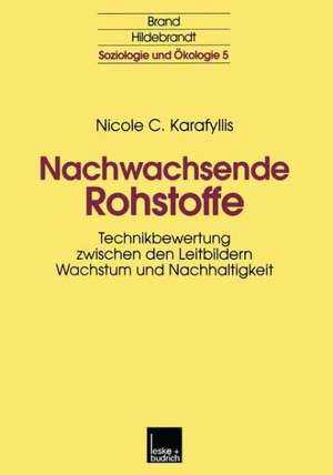 Nachwachsende Rohstoffe: Technikbewertung zwischen den Leitbildern Wachstum und Nachhaltigkeit de Nicole Karafyllis