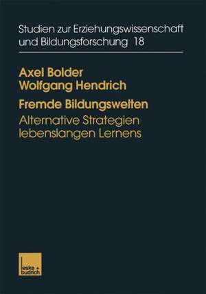 Fremde Bildungswelten: Alternative Strategien lebenslangen Lernens de Axel Bolder