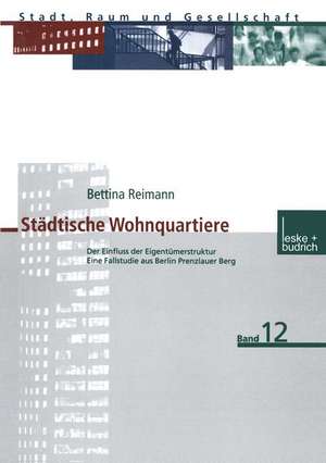 Städtische Wohnquartiere: Der Einfluss der Eigentümerstruktur Eine Fallstudie aus Berlin Prenzlauer Berg de Bettina Reimann