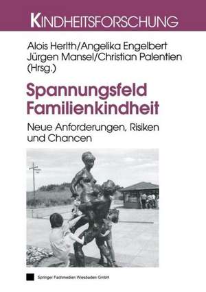 Spannungsfeld Familienkindheit: Neue Anforderungen, Risiken und Chancen de Alois Herlth