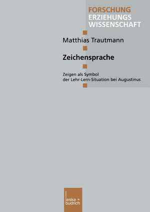 Zeichensprache: Zeigen als Symbol der Lehr-Lern-Situation bei Augustinus de Matthias Trautmann