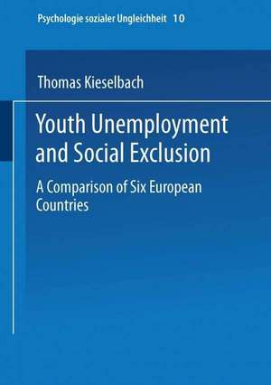 Youth Unemployment and Social Exclusion: Comparison of Six European Countries de Thomas Kieselbach