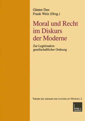 Moral und Recht im Diskurs der Moderne: Zur Legitimation gesellschaftlicher Ordnung de Günter Dux