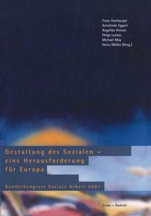 Gestaltung des Sozialen — eine Herausforderung für Europa: Bundeskongress Soziale Arbeit 2001 de Franz Hamburger