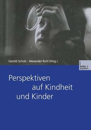 Perspektiven auf Kindheit und Kinder de Gerold Scholz