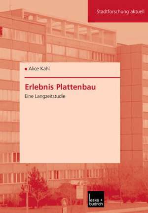 Erlebnis Plattenbau: Eine Langzeitstudie de Alice Kahl