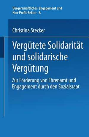 Vergütete Solidarität und solidarische Vergütung: Zur Förderung von Ehrenamt und Engagement durch den Sozialstaat de Christina Stecker