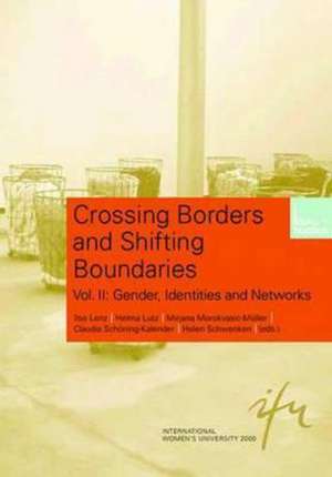 Crossing Borders and Shifting Boundaries: Vol. II: Gender, Identities and Networks de Ilse Lenz