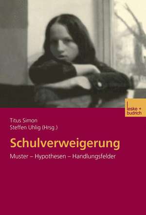 Schulverweigerung: Muster — Hypothesen — Handlungsfelder de Titus Simon