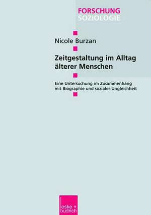 Zeitgestaltung im Alltag älterer Menschen: Eine Untersuchung im Zusammenhang mit Biographie und sozialer Ungleichheit de Nicole Burzan