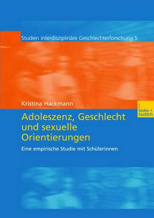 Adoleszenz, Geschlecht und sexuelle Orientierungen: Eine empirische Studie mit Schülerinnen de Kristina Hackmann