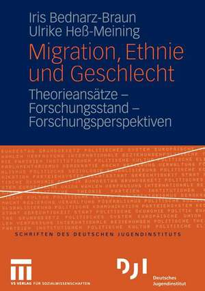 Migration, Ethnie und Geschlecht: Theorieansätze — Forschungsstand — Forschungsperspektiven de Iris Bednarz-Braun