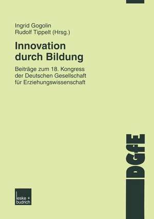 Innovation durch Bildung: Beiträge zum 18. Kongress der Deutschen Gesellschaft für Erziehungswissenschaft de Ingrid Gogolin