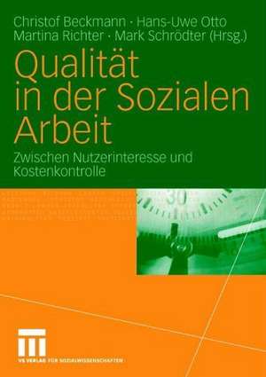 Qualität in der Sozialen Arbeit: Zwischen Nutzerinteresse und Kostenkontrolle de Christof Beckmann