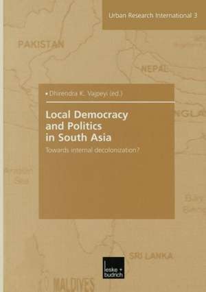 Local Democracy and Politics in South Asia: Towards internal decolonization? de Dhirendra K. Vajpeyi