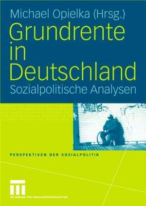 Grundrente in Deutschland: Sozialpolitische Analysen de Michael Opielka