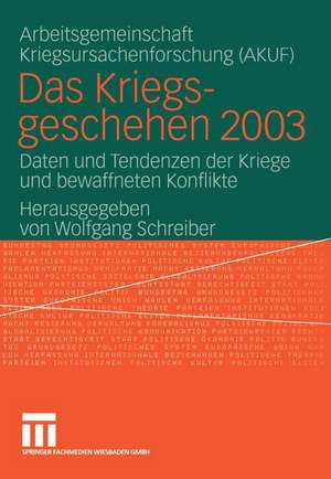 Das Kriegsgeschehen 2003: Daten und Tendenzen der Kriege und bewaffneten Konflikte de Wolfgang Schreiber