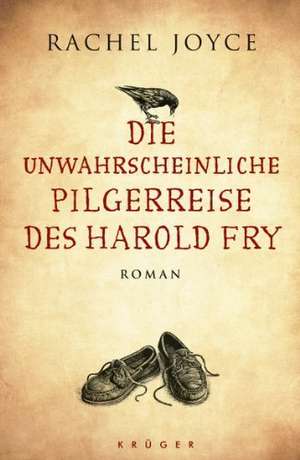 Die unwahrscheinliche Pilgerreise des Harold Fry de Rachel Joyce