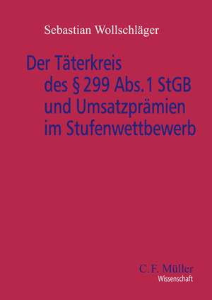 Der Täterkreis des § 299 Abs. 1 StGB und Umsatzprämien im Stufenwettbewerb de Sebastian Wollschläger