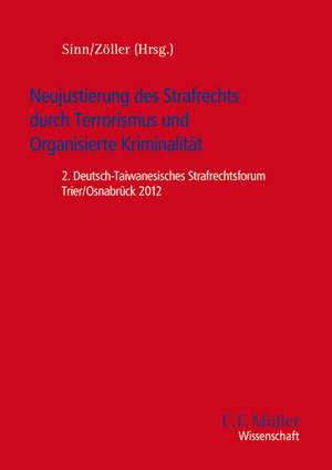 Neujustierung des Strafrechts durch Terrorismus und Organisierte Kriminalität de Arndt Sinn