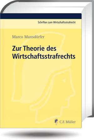 Zur Theorie des Wirtschaftsstrafrechts de Marco Mansdörfer