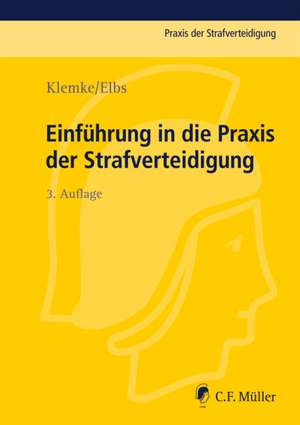 Einführung in die Praxis der Strafverteidigung de Olaf Klemke