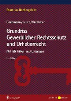 Grundriss Gewerblicher Rechtsschutz und Urheberrecht de Hartmut Eisenmann