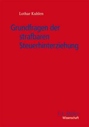 Grundfragen der strafbaren Steuerhinterziehung de Lothar Kuhlen