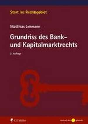 Grundriss des Bank- und Kapitalmarktrechts de Matthias Lehmann