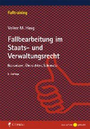 Fallbearbeitung im Staats- und Verwaltungsrecht de Volker M. Haug