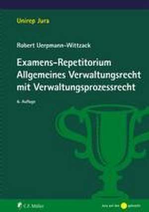 Examens-Repetitorium Allgemeines Verwaltungsrecht mit Verwaltungsprozessrecht de Robert Uerpmann-Wittzack