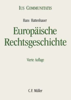 Europäische Rechtsgeschichte de Hans Hattenhauer [+]