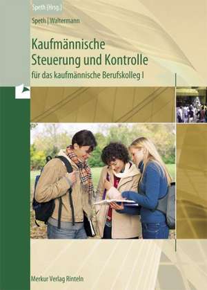 Kaufmännische Steuerung und Kontrolle für das kaufmännische Berufskolleg I - Ausgabe Baden-Württemberg de Hermann Speth