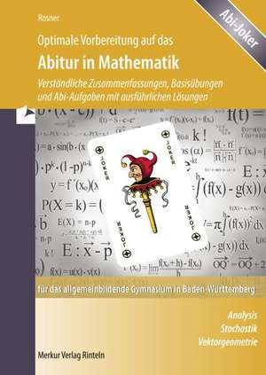 Optimale Vorbereitung auf das Abitur in Mathematik für das allgemeinbildende Gymnasium in Baden-Württemberg de Roland Ott