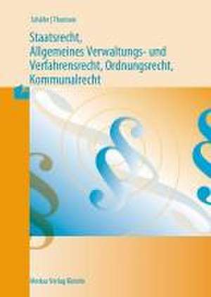 Staatsrecht, Allgemeines Verwaltungs- und Verfahrensrecht, Ordnungsrecht, Kommunalrecht de Wilfried Schäfer