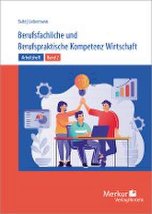 Arbeitsheft Berufsfachliche und Berufspraktische Kompetenz Wirtschaft Band 2,. Baden-Württemberg