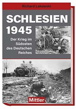 Schlesien 1945 de Richard Lakowski