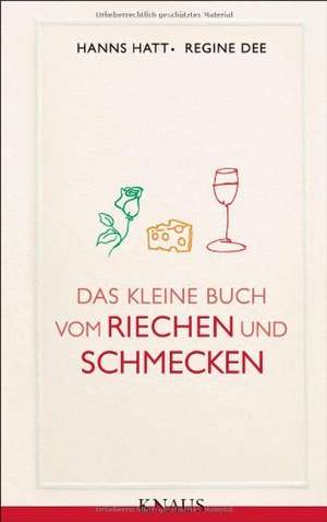 Das kleine Buch vom Riechen und Schmecken de Hanns Hatt