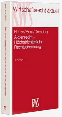 Aktienrecht - Höchstrichterliche Rechtsprechung de Hartwig Henze