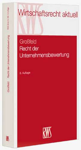 Recht der Unternehmensbewertung de Bernhard Großfeld