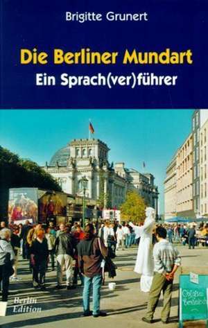 Die Berliner Mundart de Brigitte Grunert